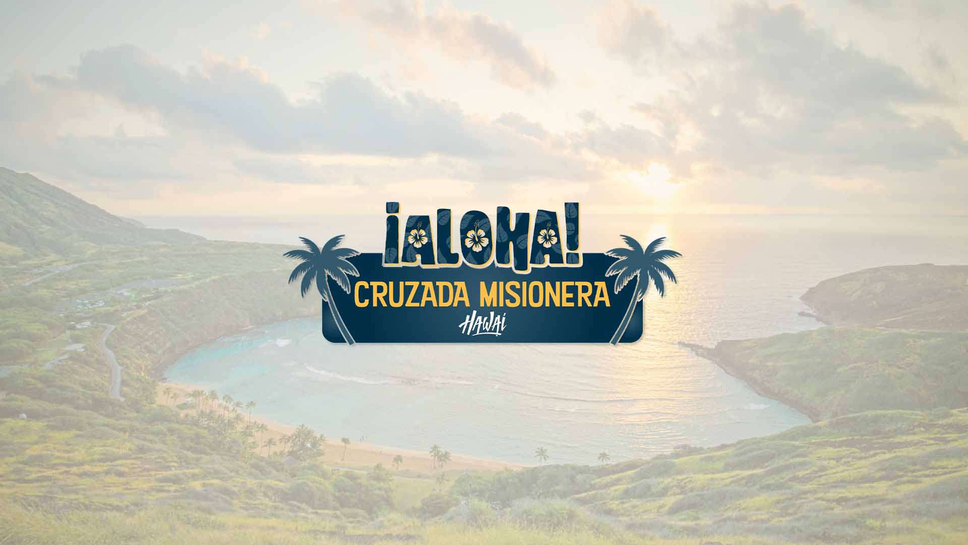 Featured image for “Cruzada Misionera Aloha”